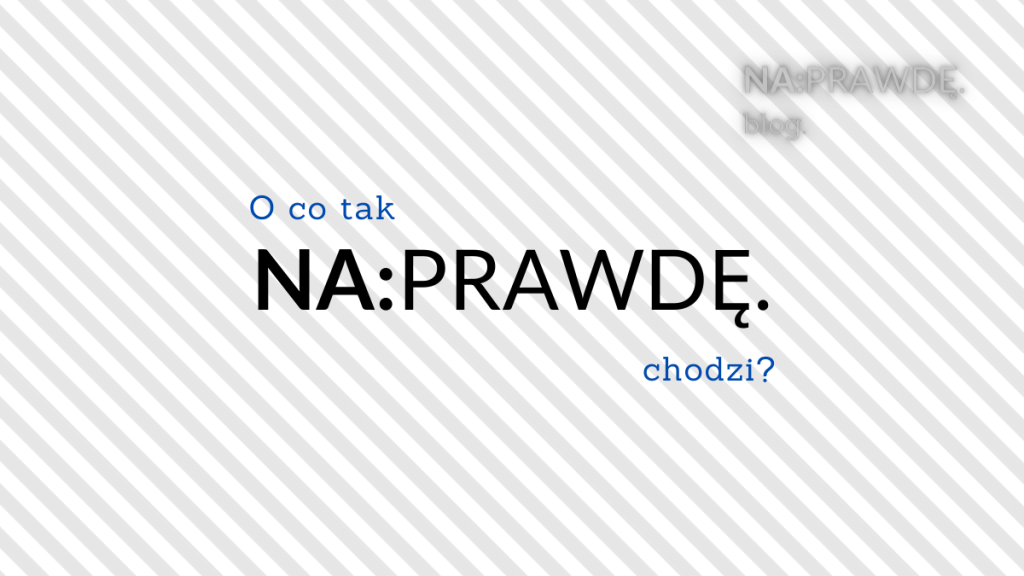 O co tak #NAPRAWDĘ chodzi?